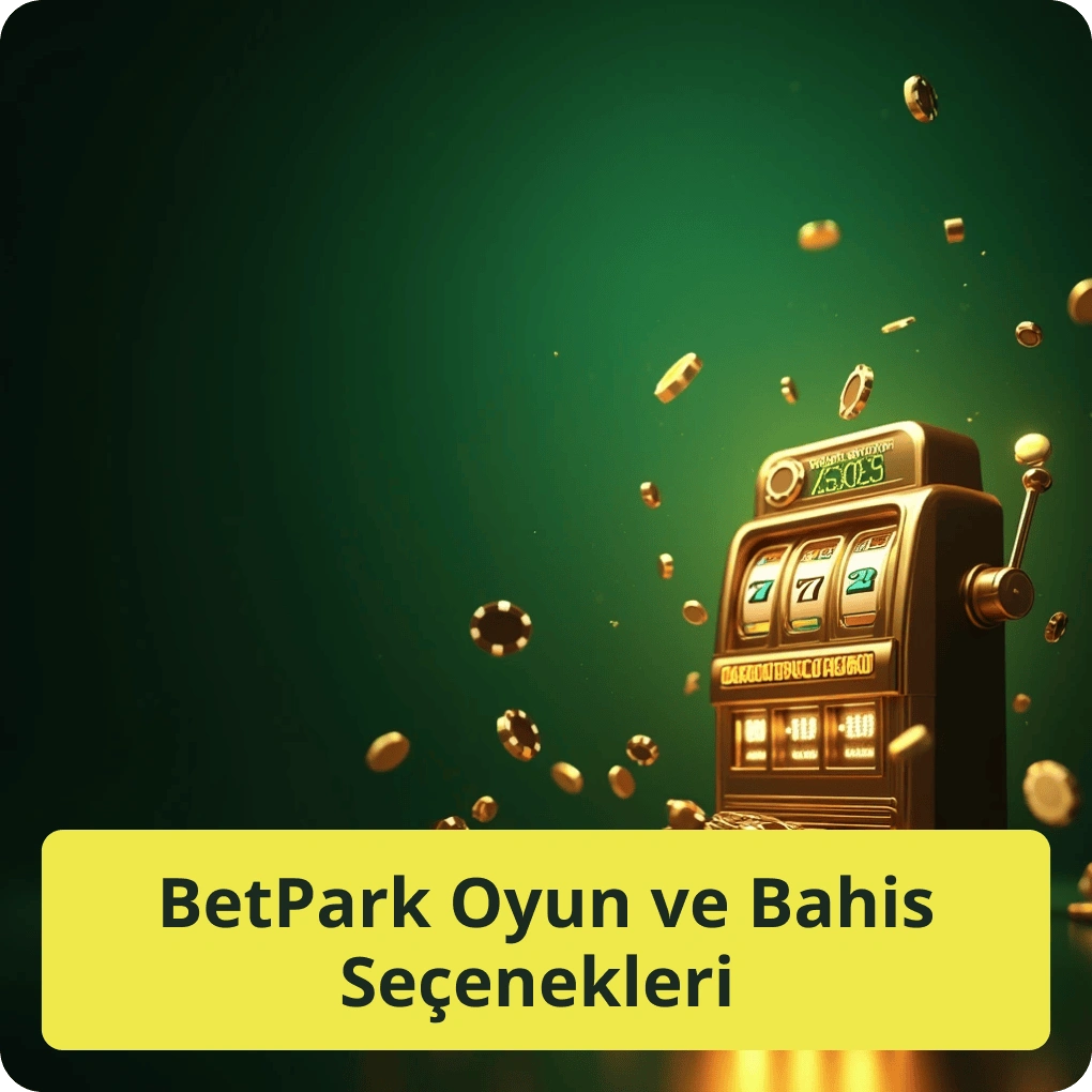BetPark Oyun ve Bahis Seçenekleri